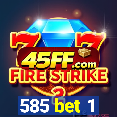 585 bet 1